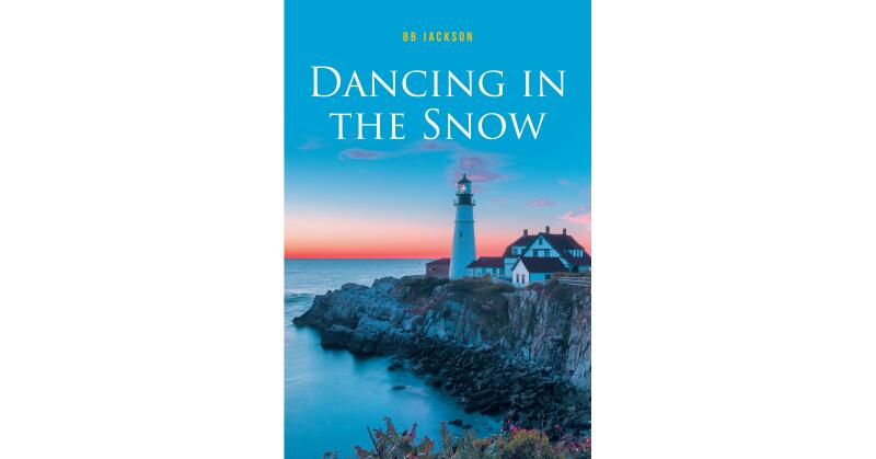 BB Jackson's New Book, "Dancing In The Snow," is a Heartfelt Tale of Recovering from Old Wounds, Dealing with Difficult Family Secrets, and Learning to Forgive - Vimarsana News