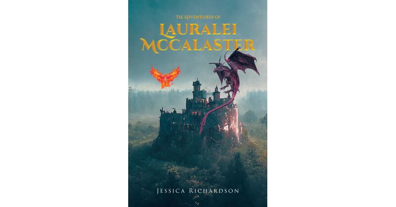 Jessica Richardson's New Book, "The Adventures of Lauralei McCalaster," Follows a Young Woman Who Learns the Truth About Her Past and Embraces Her New Future as a Witch - Vimarsana News