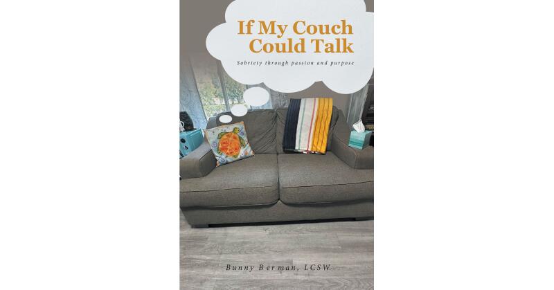 Bunny Berman, LCSW's New Book, "If My Couch Could Talk: Sobriety through Passion and Purpose," Centers Around a Therapist's Couch & Its Mission to Help People in Therapy - Vimarsana News