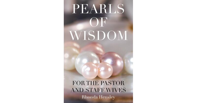 Rhonda Hensley's Newly Released "Pearls of Wisdom For the Pastor and Staff Wives" is an Encouraging Resource for Spouses of Church Leaders - Vimarsana News