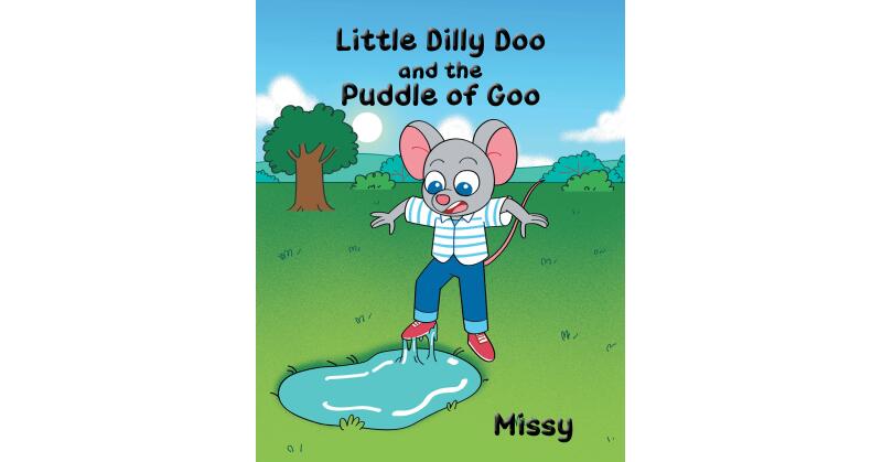 Author Missy's New Book, "Little Dilly Doo and the Puddle of Goo," is a Charming Story About the Power of Teamwork, Friendship, and Never Giving Up - Vimarsana News