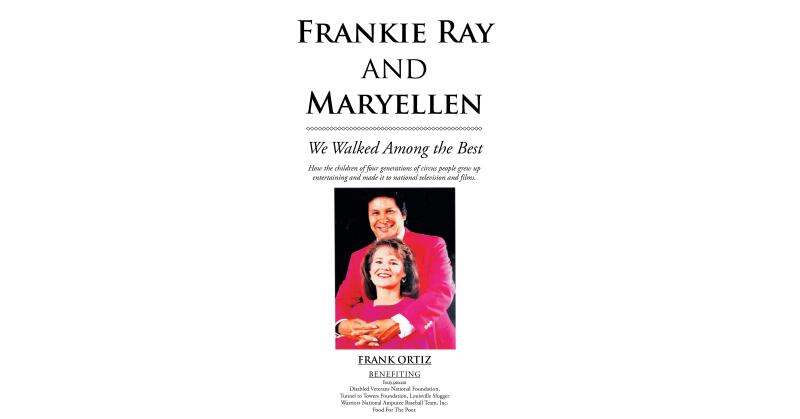 Author Frank Ortiz's New Book, "Frankie Ray and Maryellen: We Walked Among the Best," Follows the Author's Impressive and Storied Career - Vimarsana News