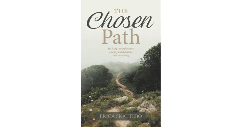Author Erica Skattebo's New Book, "The Chosen Path," is a Faith-Based Story of Overcoming Obstacles by Looking to God and Following His Design for One's Life - Vimarsana News