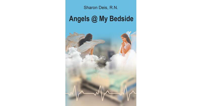 Author Sharon Deis, R.N.'s New Book, "Angels @ My Bedside," is a Series of True Stories Documenting Angel Visits to Critically Ill Patients, Witnessed by the Author - Vimarsana News