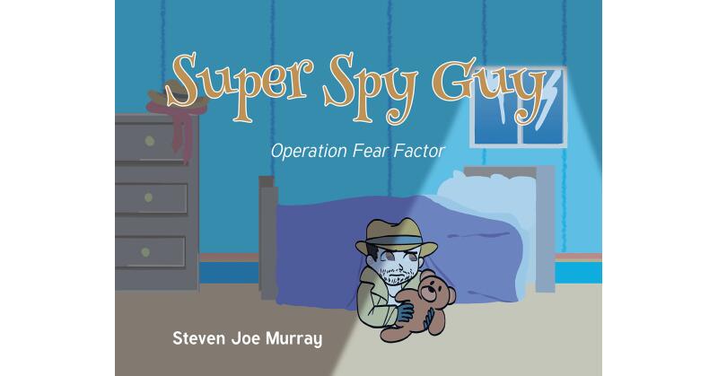 Steven Joe Murray's Newly Released "Super Spy Guy: Operation Fear Factor" is a Delightful Adventure for Young Believers - Vimarsana News