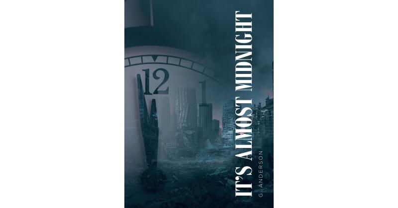 G. Anderson's Newly Released "It's Almost Midnight" is a Thought-Provoking Exploration of Modern Societal Issues and Loss of Faith - Vimarsana News