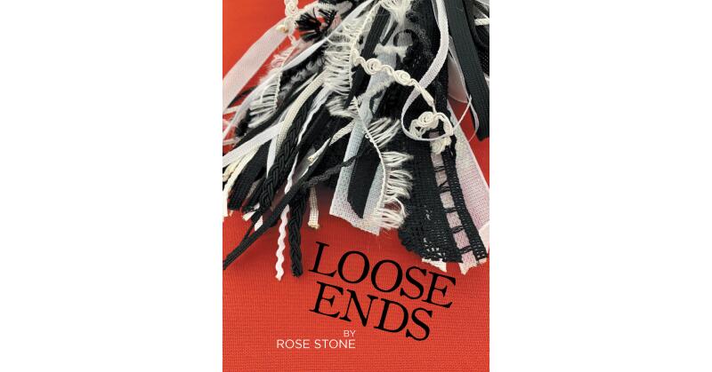 Rose Stone's Newly Released "Loose Ends" is an Intriguing Tale of Deception and Redemption - Vimarsana News