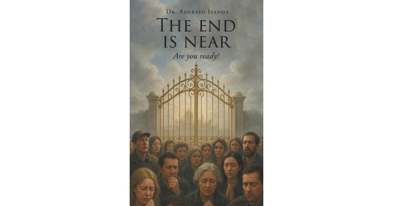 Image for Recent Release, "The End is Near: Are You Ready?" from Page Publishing Author Dr. Adebayo Iyanda, Examines Signs of Jesus' Return and Eternal Stakes for All Souls