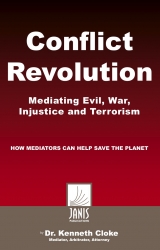 Janis Publications Publishes Conflict Revolution: Mediating Evil, War, Injustice and Terrorism, by Author, Mediator and Attorney Dr. Kenneth Cloke