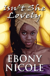 UNI Press Publications Announces a New Novel, Isn’t She Lovely, by Ebony Nicole