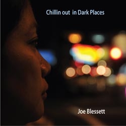 Joe Blessett -  Chillin Out in Dark Places