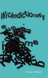 Celebrating 100 Years Since Ambrose Bierce’s Devil’s Dictionary, Author Derek Abbott Releases a Comical, Entertaining Update Called The Wickedictionary