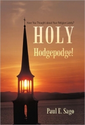 Author, Paul E. Sago Releases His New Book on Religion, Holy Hodgepodge!