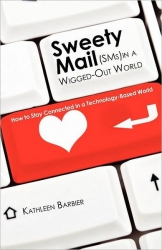 Keep Up with Social Media and Social Messaging with Two New Socially Acceptable Books Sweety Tweets in a Fast-Paced World and Sweety Mail in a Wigged-Out World