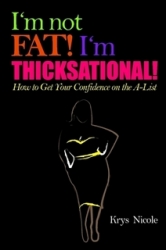 Author, Krys Nicole Gives a New Definition to the Plus Size World in Her Funny and Inspirational Pocket Guide, "I'm Not Fat! I'm Thicksational!"