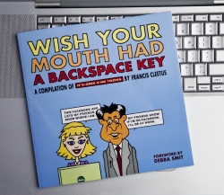 It's Geek-2-Me Launches Paperback Compilation of Popular Online Tech Cartoon in "Wish Your Mouth Had a Backspace Key"