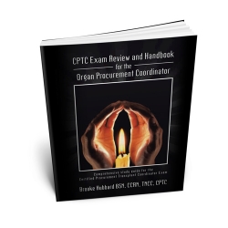 Nursing Students and New Graduate Nurses: CPTC Exam Review and Handbook for the Organ Procurement Coordinator Describes Highly Specialized Area of Nursing