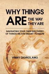Celestine Publishing Unveils "Why Things Are The Way They Are" by Author, Vinny DiGirolamo
