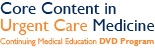 The Core Content in Urgent Care Medicine, a Video CME Program, Offers End of Year Discount to Encourage Physicians to Use Their CME Stipends Before They Expire