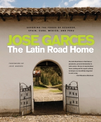 "The Latin Road Home: Savoring the Foods of Ecuador, Spain, Cuba, Mexico and Peru" by Jose Garces Comes to Digital