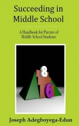 Getting Through the Middle School Years: New Book Helps Parents Guide Their Students to Success