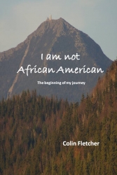 Colin Fletcher Announces the Release of His First Book Examining the Issue of Race, "I Am Not African American"