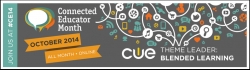 CUE Leads Blended Learning Theme for Connected Educator Month