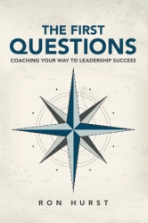 Want to Develop Sustainable Business Results? Developing Leaders Inc. Announces Release of Leadership Coaching Workbook "The First Questions."