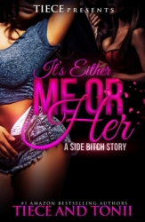 Tiece Presents "It's Either Me Or Her," Written by National Bestseller Authors, Tiece and Tonii