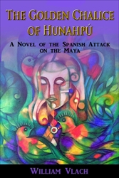 2015 BAIPA Book Award Winner, The Golden Chalice of Hunahpu, Released as an E-Book