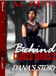 Author A.L. Smith is Pleased to Announce the Anticipated Release of Her Second Novel, Behind Closed Doors 2: Dana's Story (Second Edition)