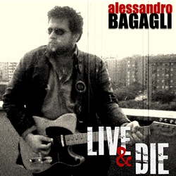 "Live & Die": Alessandro Bagagli Announces His New Album Out June 10, 2016. Fans Will Choose the Next Single