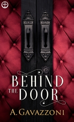 "Behind the Door" - the New Book from Writer A. Gavazzoni is More Than a Psychological Erotic Thriller, It’s the Perfect Blend of Mystery, Sensuality and Intelligence