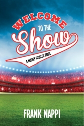 Frank Nappi's "Welcome to the Show" Roars Past Mike Lupica's Titles on Amazon Rating for Teen/Young Adult Baseball/Softball Fiction