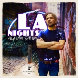 Summer in the City Gets a Little Hotter with Uptempo Pop Romp  "L.A. Nights" from Indie Singer/Songwriter/Producer Ayhan Sahin