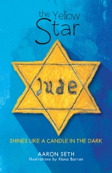 "The Yellow Star" by Aaron Seth, Speaks to a Young Audience. He Writes About Life During the Holocaust. What is Life Worth, When Nothing is Left?