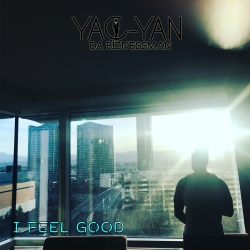 Yac-Yan Da Biznessman Releases New Visuals for "I Feel Good" the Second Single Off His Previously Released Mix-Tape "Good Bizness Vol.1"