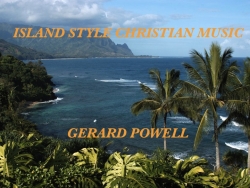 Gerardsmusic.com/Maile Lei Music Ministry Productions Announces the Debut of Gerard Powell's New CD