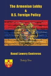 Berkeley Press Releases New Book, "The Armenian Lobby & U.S. Foreign Policy," by Raoul Lowery Contreras