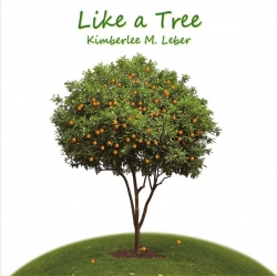 Gospel Music Singer/Songwriter, Kimberlee M. Leber, Provides Relief to This Hurting World on Her New Album "Like a Tree" Now Launching to Global Radio with AirPlay Direct