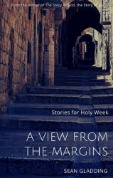 Sean Gladding Offers a View from the Margins During Holy Week