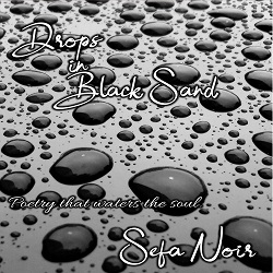 Andrea Johnson Books Publishing Releases "Drops in Black Sand," by Sefa Noir; Passionate Illustrations of Black Love, with the Soulful Language of Poetry