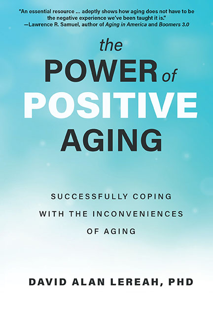 New in Self-Help Books, "The Power of Positive Aging" Presents a Fearless and Optimistic Plan for Coping with Illness and Old Age