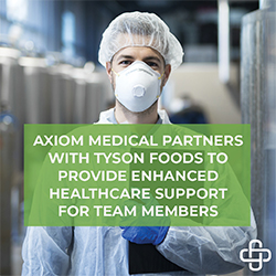Axiom Medical Partners with Tyson Foods to Provide Enhanced Healthcare Support for Team Members