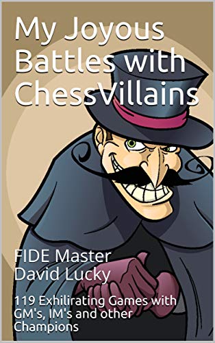 Newport Trading is Delighted to Announce the Release of the New Book, "My Joyous Battles with Chess Villains" by David Lucky