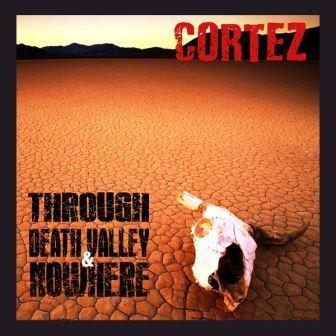 Alessandro Bagagli Music Announces a New Hard Rock Album Release: Through Death Valley & Nowhere by Cortez, Out June 4, 2021