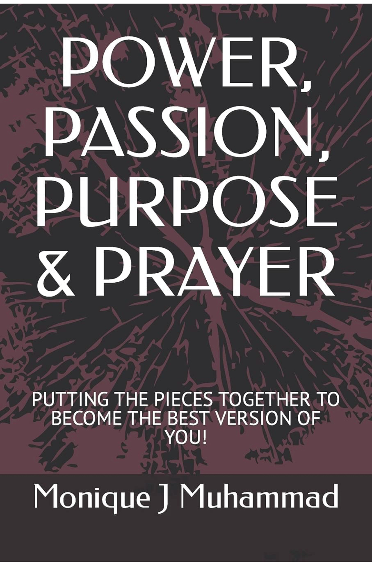 Author, Business Master & Coach Monique Je’ Muhammad Announces the Release of Her New Self-Help Book “Power, Passion, Purpose & Prayer”