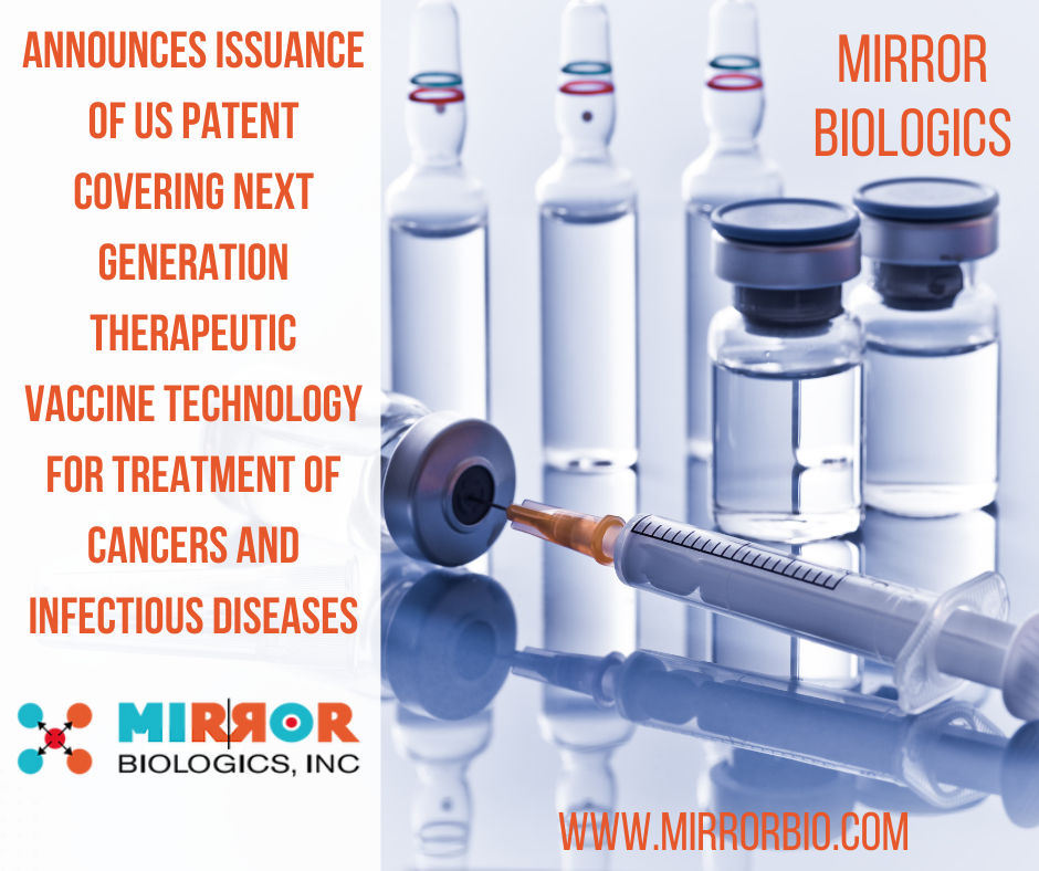 Mirror Biologics Announces Issuance of US Patent Covering Next Generation Therapeutic Vaccine Technology for Treatment of Cancer and Infectious Disease