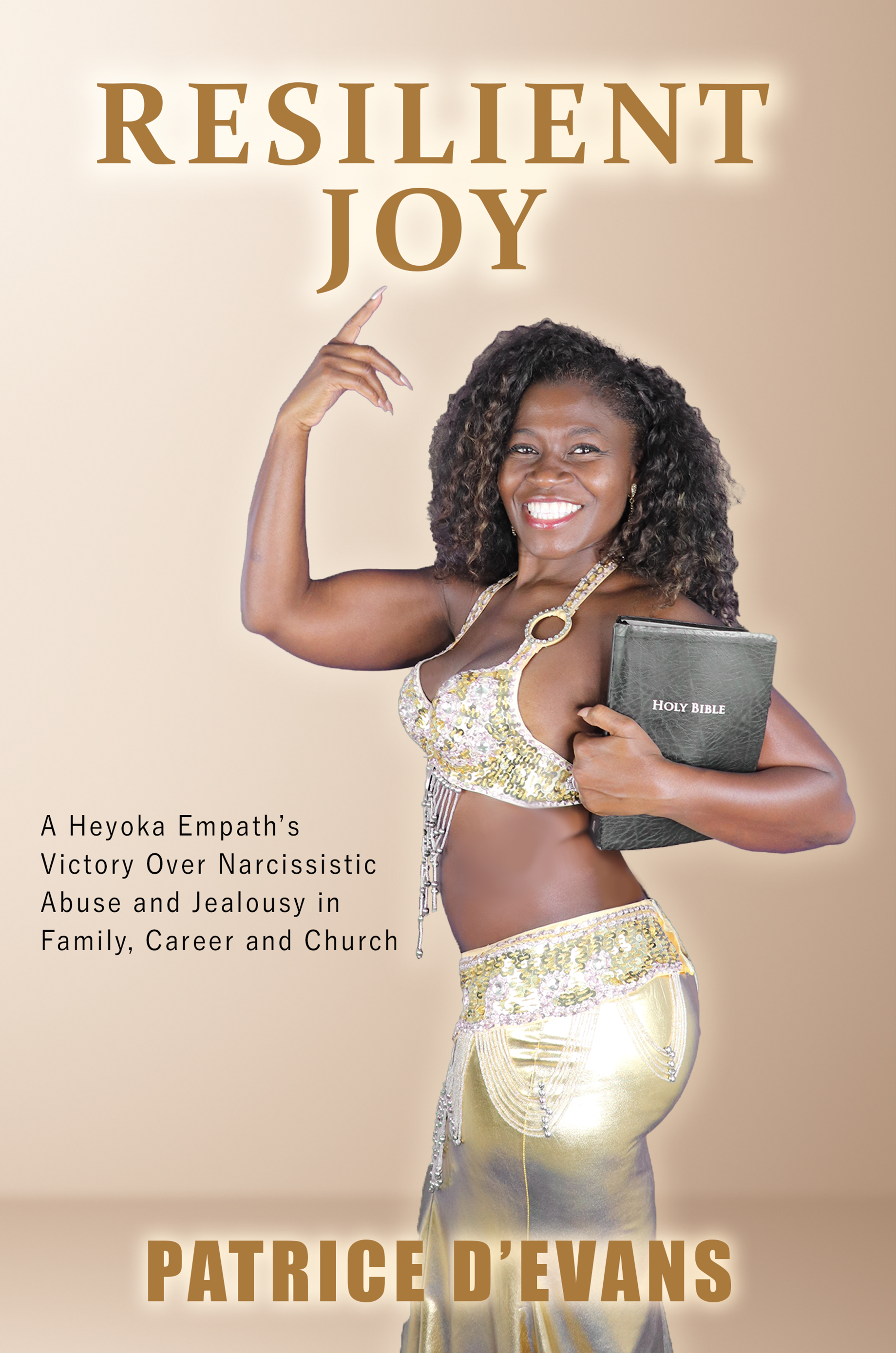 The Cure for Narcissism? Evangelist and Heyoka Empath Patrice D’Evans Shares Victory Over Narcissism and Abuse in Her New Book: "Resilient Joy"