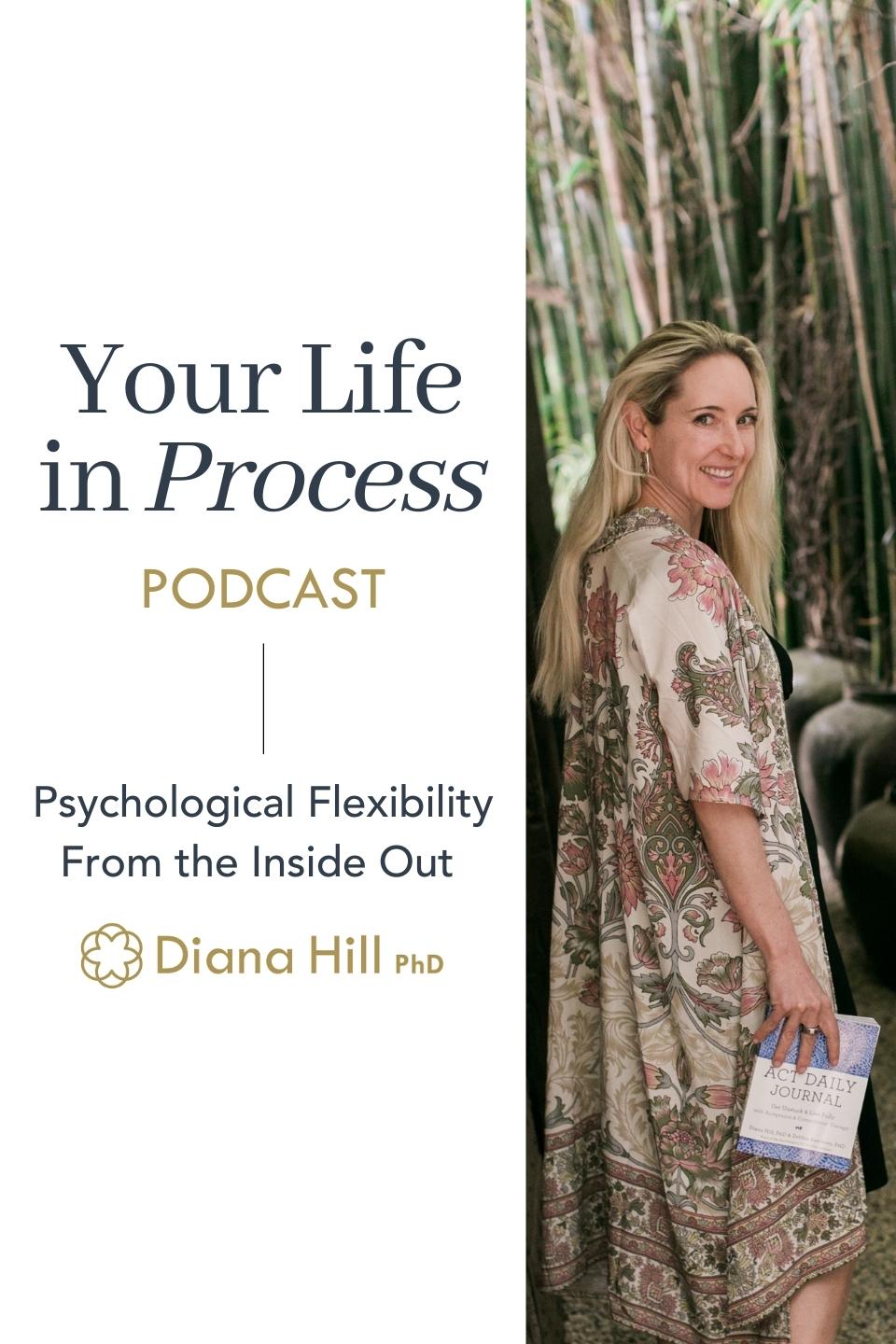 Dr. Diana Hill Launches a New Podcast, Your Life in Process: Applying Modern Psychology and Wisdom Traditions to Grow a Meaningful Life